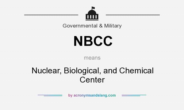 What does NBCC mean? It stands for Nuclear, Biological, and Chemical Center