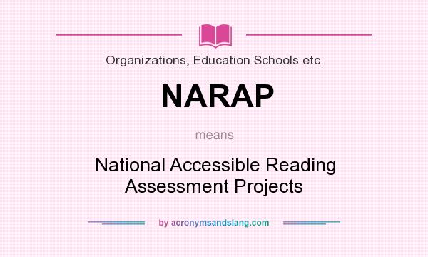 What does NARAP mean? It stands for National Accessible Reading Assessment Projects