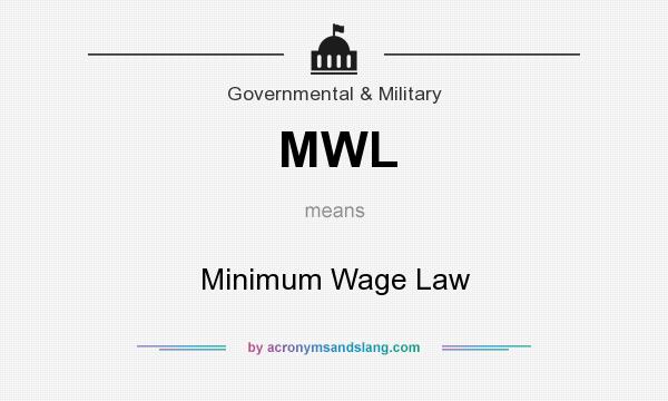 What does MWL mean? It stands for Minimum Wage Law