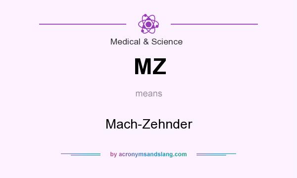 What does MZ mean? It stands for Mach-Zehnder