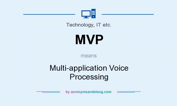 What does MVP mean? It stands for Multi-application Voice Processing
