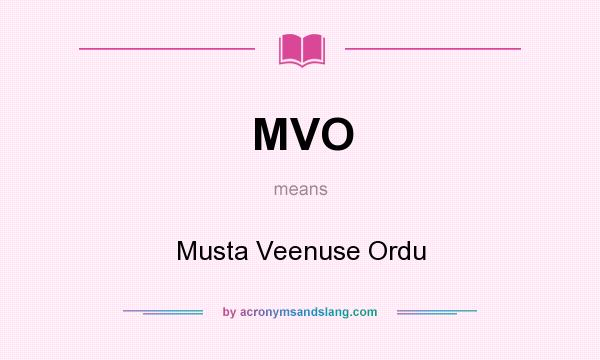 What does MVO mean? It stands for Musta Veenuse Ordu