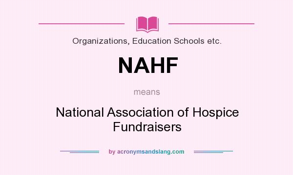 What does NAHF mean? It stands for National Association of Hospice Fundraisers