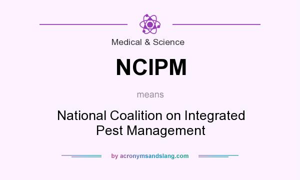 What does NCIPM mean? It stands for National Coalition on Integrated Pest Management