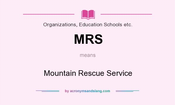 What does MRS mean? It stands for Mountain Rescue Service
