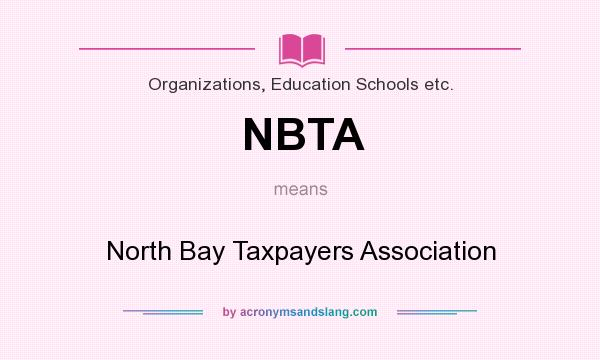 What does NBTA mean? It stands for North Bay Taxpayers Association