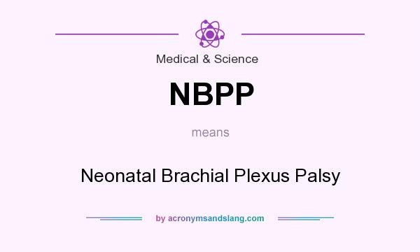 What does NBPP mean? It stands for Neonatal Brachial Plexus Palsy