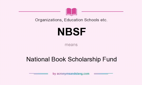 What does NBSF mean? It stands for National Book Scholarship Fund
