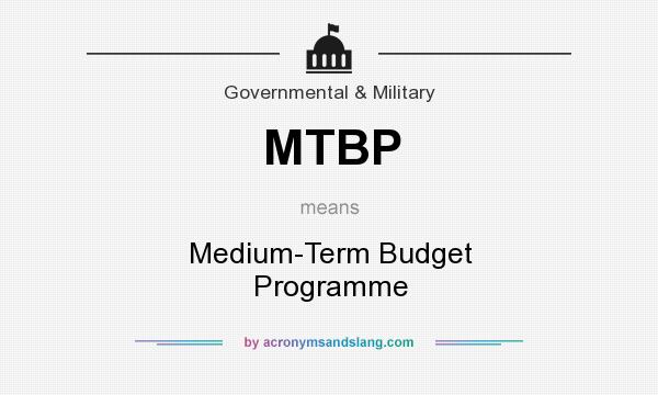 What does MTBP mean? It stands for Medium-Term Budget Programme