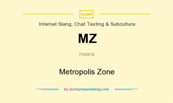 What does MZ mean? It stands for Metropolis Zone