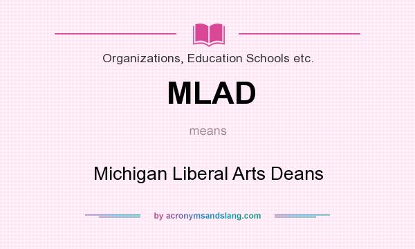 What does MLAD mean? It stands for Michigan Liberal Arts Deans