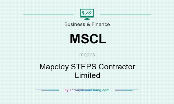 What does MSCL mean? It stands for Mapeley STEPS Contractor Limited