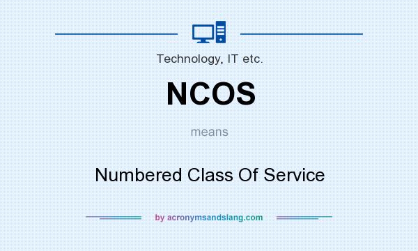 What does NCOS mean? It stands for Numbered Class Of Service