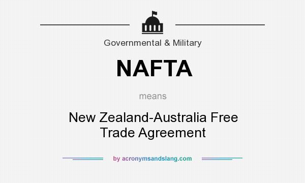 What does NAFTA mean? It stands for New Zealand-Australia Free Trade Agreement