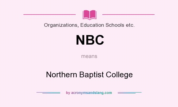 What does NBC mean? It stands for Northern Baptist College