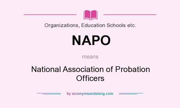 What does NAPO mean? It stands for National Association of Probation Officers