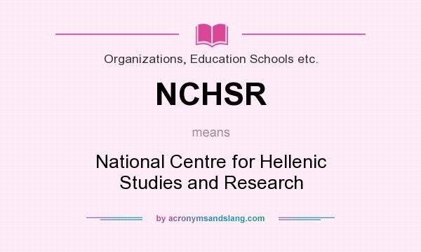 What does NCHSR mean? It stands for National Centre for Hellenic Studies and Research
