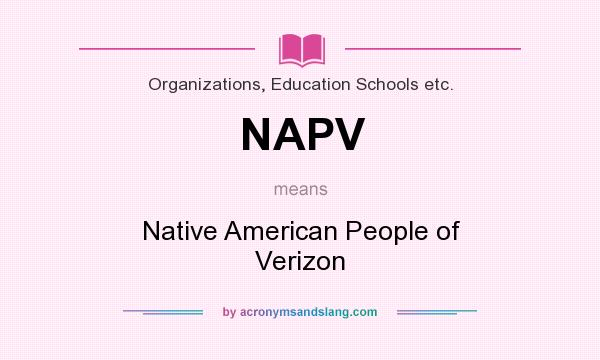 What does NAPV mean? It stands for Native American People of Verizon