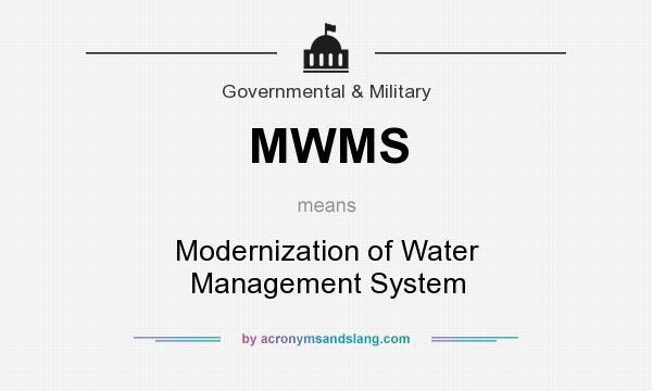 What does MWMS mean? It stands for Modernization of Water Management System