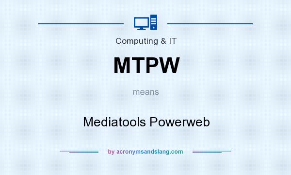 What does MTPW mean? It stands for Mediatools Powerweb
