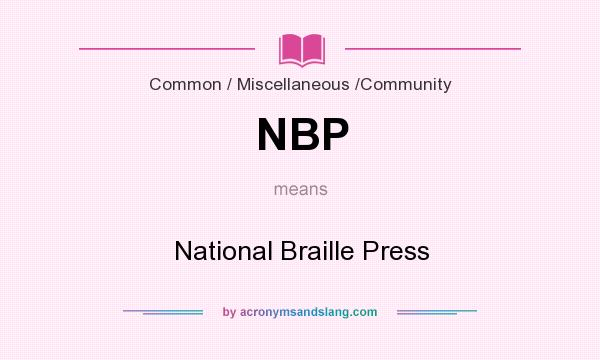 What does NBP mean? It stands for National Braille Press