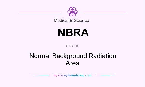 What does NBRA mean? It stands for Normal Background Radiation Area
