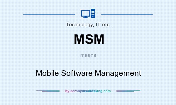 What does MSM mean? It stands for Mobile Software Management