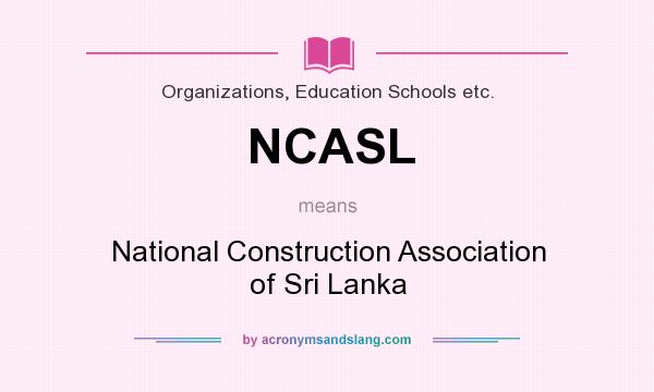 What does NCASL mean? It stands for National Construction Association of Sri Lanka
