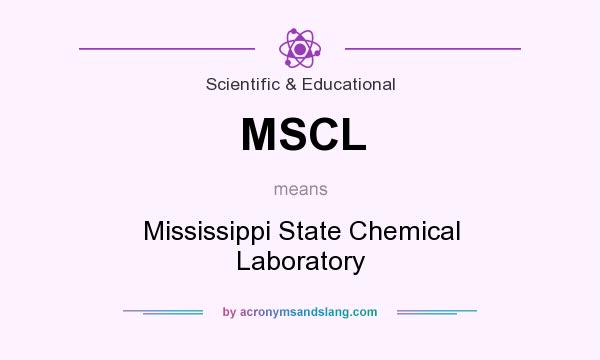 What does MSCL mean? It stands for Mississippi State Chemical Laboratory
