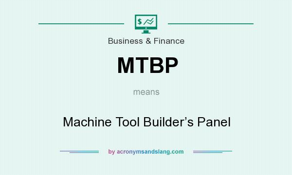 What does MTBP mean? It stands for Machine Tool Builder’s Panel