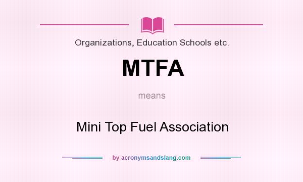 What does MTFA mean? It stands for Mini Top Fuel Association