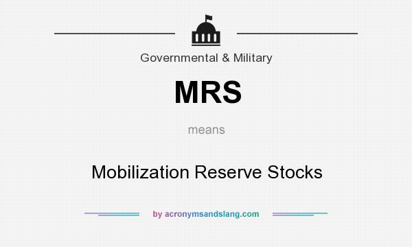 What does MRS mean? It stands for Mobilization Reserve Stocks