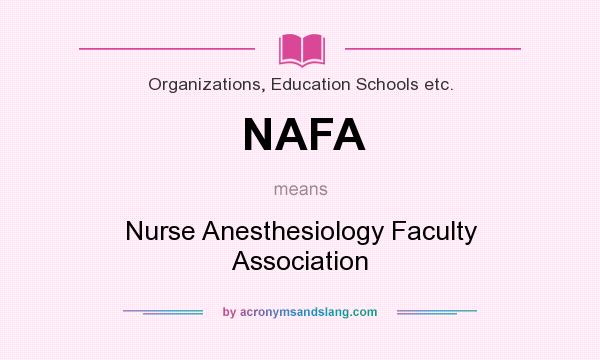 What does NAFA mean? It stands for Nurse Anesthesiology Faculty Association