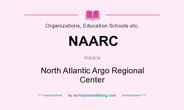 What does NAARC mean? It stands for North Atlantic Argo Regional Center