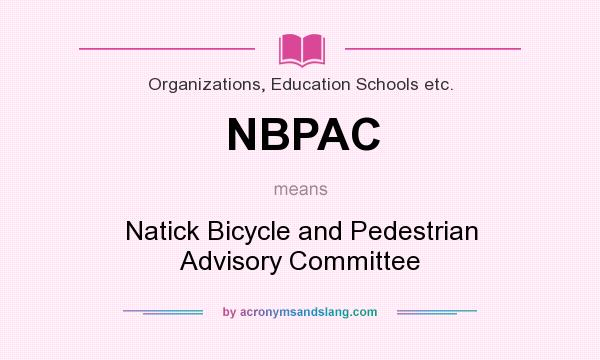 What does NBPAC mean? It stands for Natick Bicycle and Pedestrian Advisory Committee