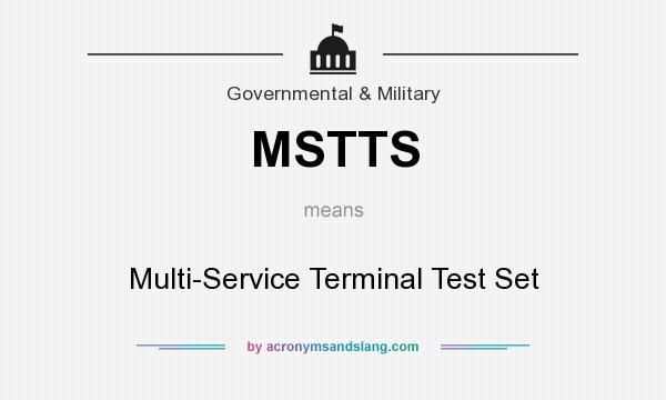 What does MSTTS mean? It stands for Multi-Service Terminal Test Set