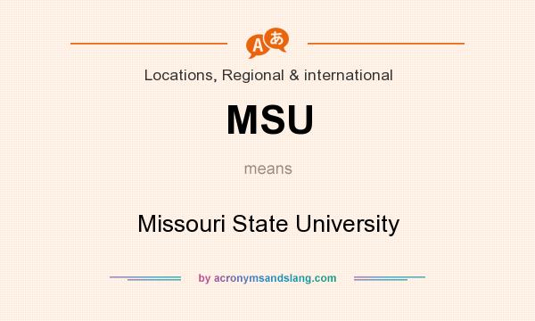 What does MSU mean? It stands for Missouri State University