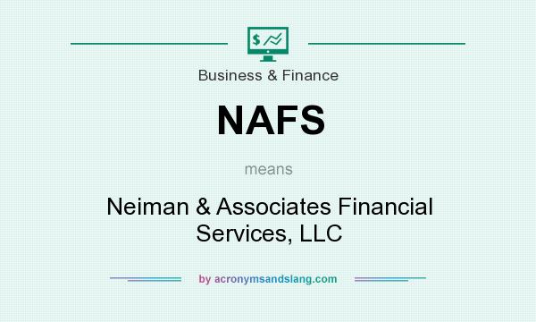What does NAFS mean? It stands for Neiman & Associates Financial Services, LLC
