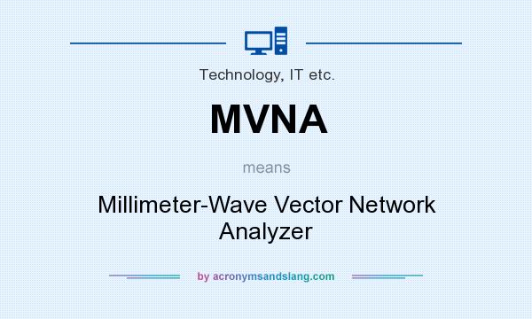What does MVNA mean? It stands for Millimeter-Wave Vector Network Analyzer