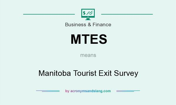 What does MTES mean? It stands for Manitoba Tourist Exit Survey