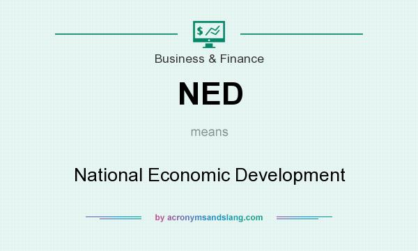 What does NED mean? It stands for National Economic Development