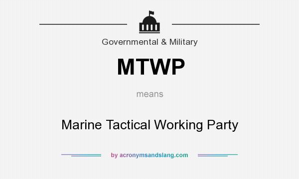 What does MTWP mean? It stands for Marine Tactical Working Party