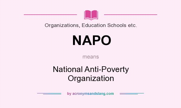 What does NAPO mean? It stands for National Anti-Poverty Organization