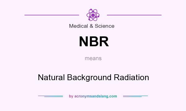 What does NBR mean? It stands for Natural Background Radiation