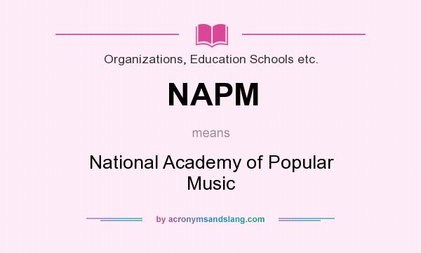 What does NAPM mean? It stands for National Academy of Popular Music