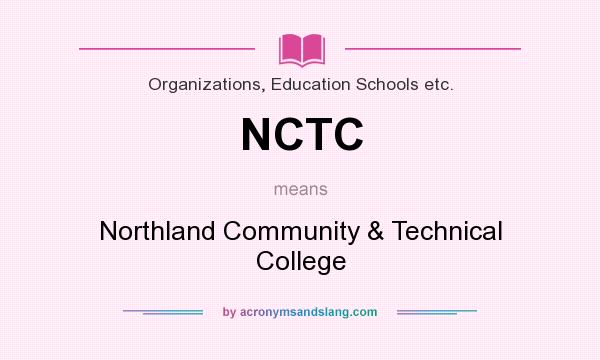 What does NCTC mean? It stands for Northland Community & Technical College
