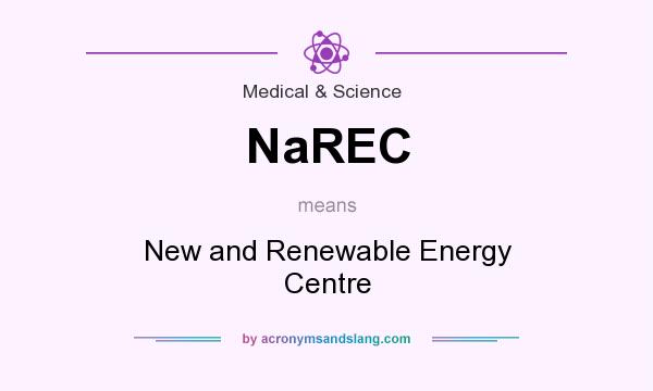 What does NaREC mean? It stands for New and Renewable Energy Centre