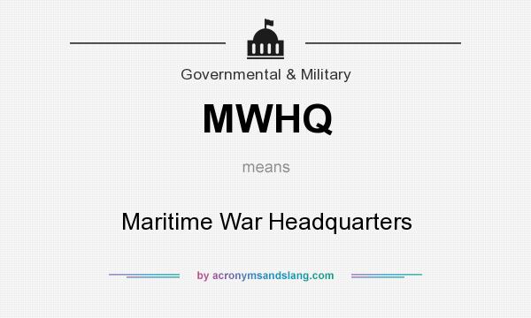 What does MWHQ mean? It stands for Maritime War Headquarters