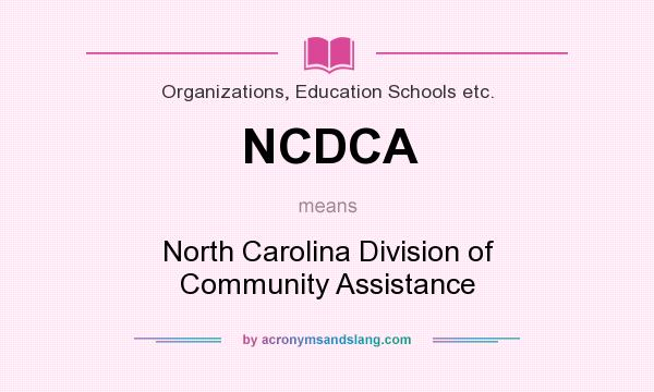 What does NCDCA mean? It stands for North Carolina Division of Community Assistance