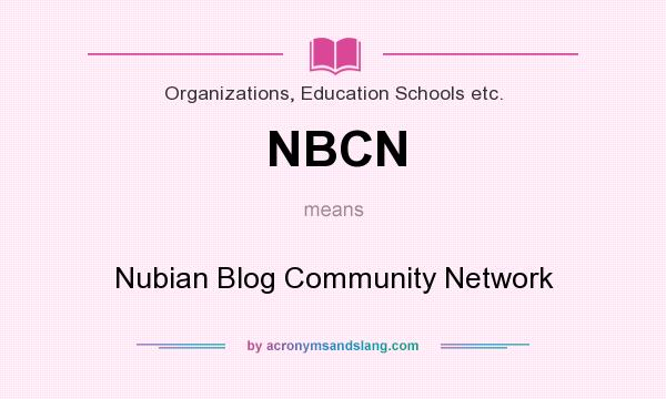 What does NBCN mean? It stands for Nubian Blog Community Network